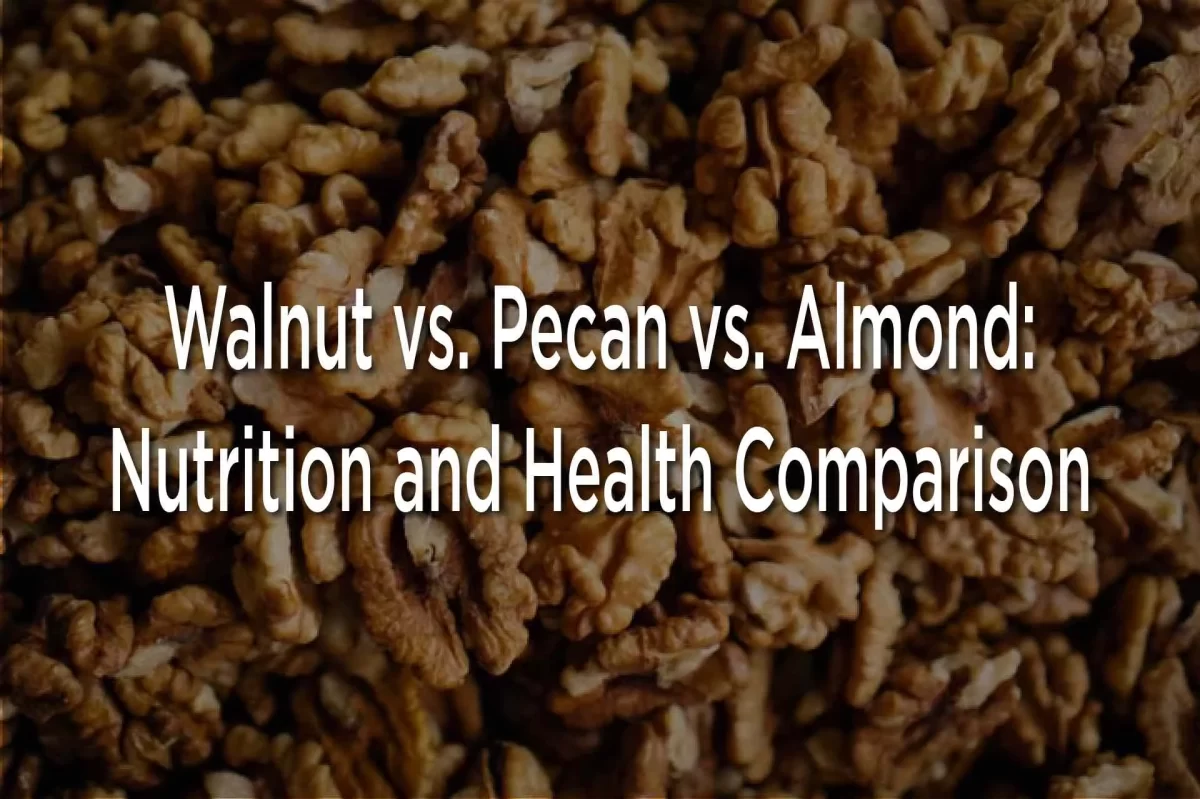 Walnut vs. Pecan vs. Almond