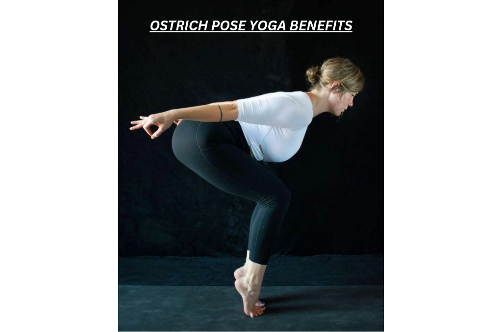 ostrich pose yoga benefits